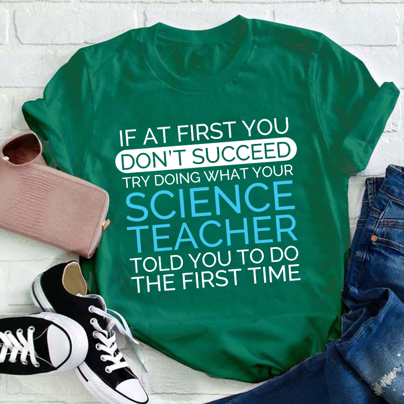 If At First You Don't Succeed Science Teacher T-Shirt