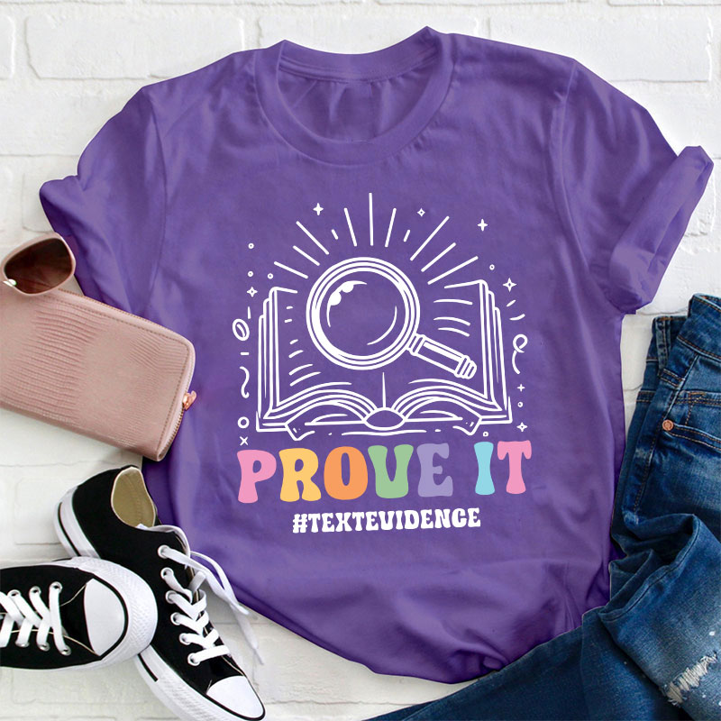 Text Evidence Prove It Teacher T-Shirt
