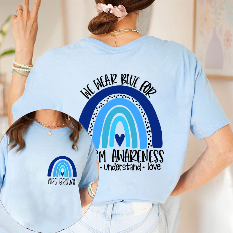 Personalized We Wear Blue For Autism Awareness Teacher Two Sided T-Shirt