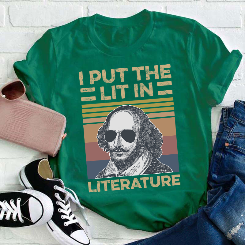 I Put The Lit In Literature Teacher T-Shirt