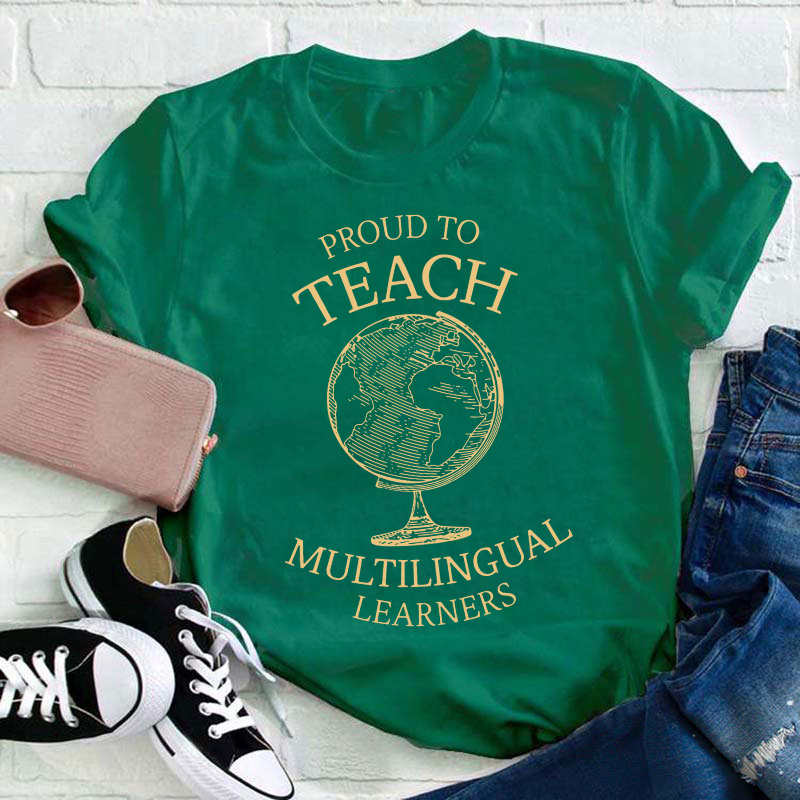 Globe Proud To Teach Multilingual Learners Teacher T-Shirt
