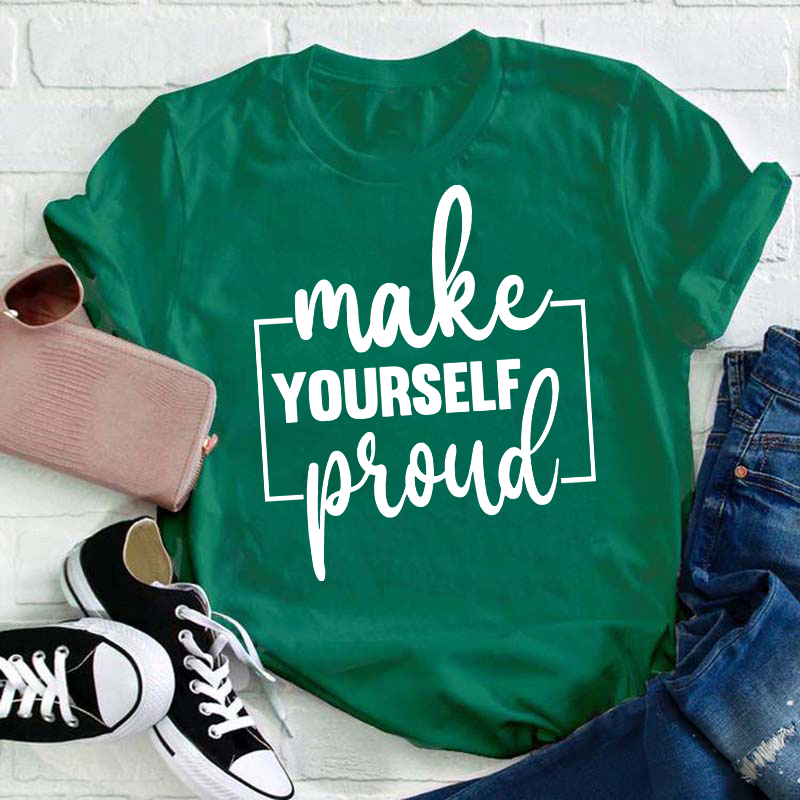 Make Yourself Proud Teacher T-Shirt Sale-Teachersgram