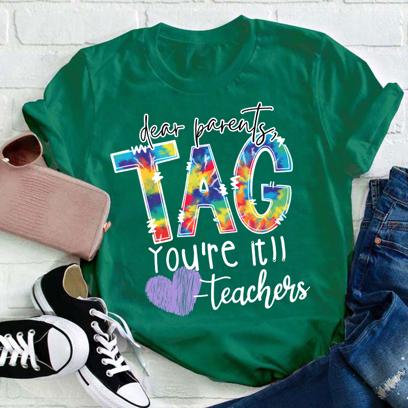 Dear Parents Tag You're Teacher T-Shirt