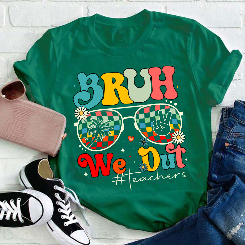 Bruh We Out Teachers Summer Teacher T-Shirt