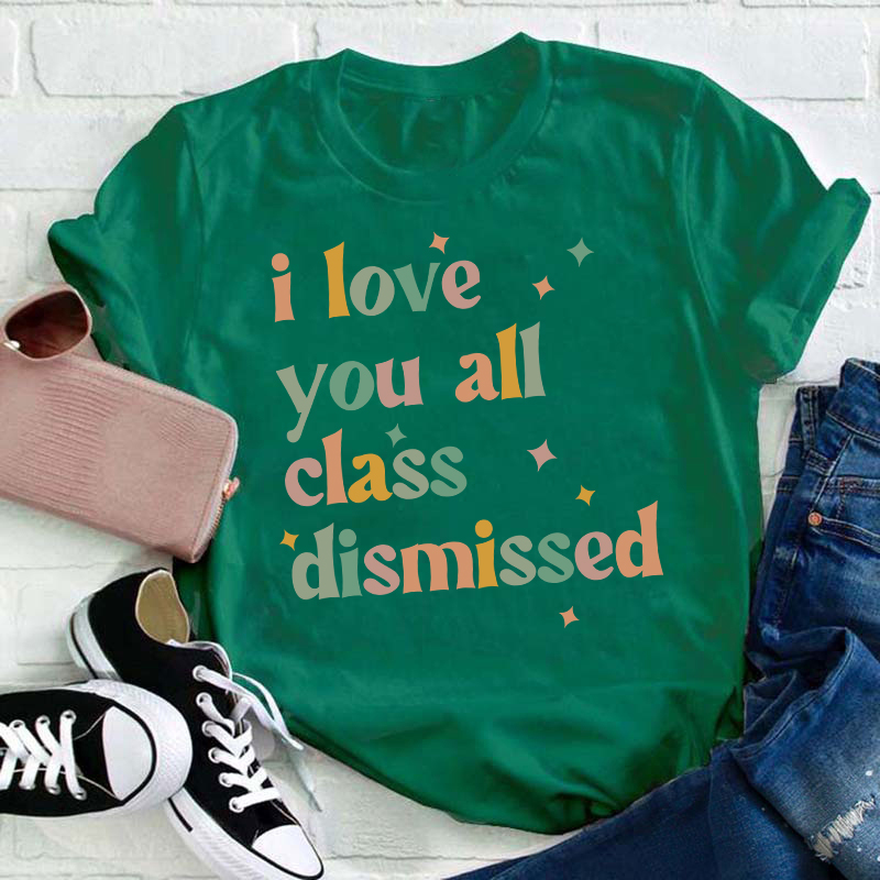 Retro Color I Love You All Class Dismissed Teacher T-Shirt