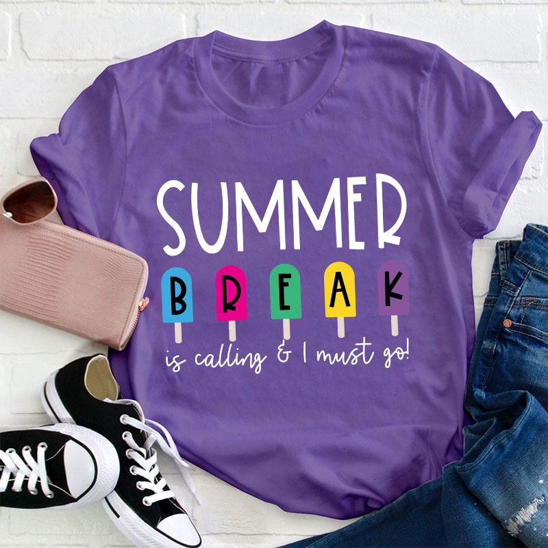 Summer Break Is Calling I Must Go  T-Shirt