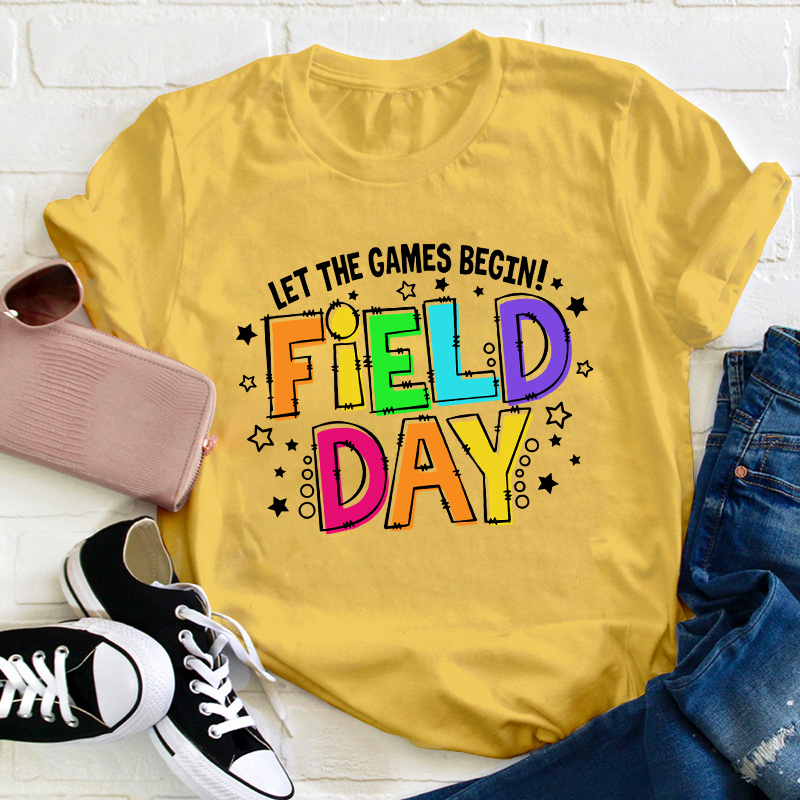Let The Games Begin Field Day Teacher T-Shirt