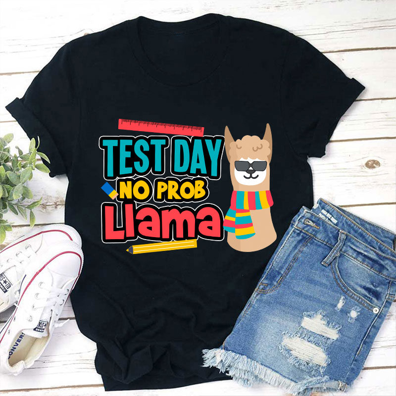 Test Day No Prob Llama Funny T-Shirt Sale-Teachersgram