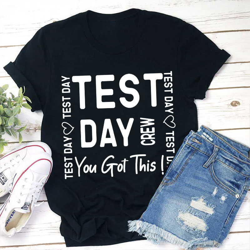 Test Day Crew You Got It Teacher T-Shirt