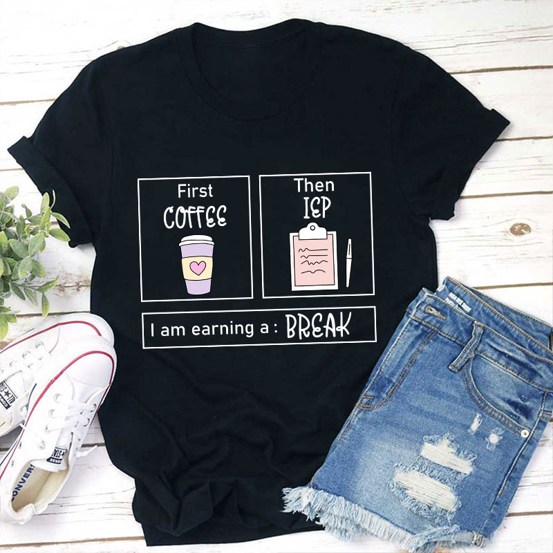 I Am Earning A Break T-Shirt Sale-Teachersgram
