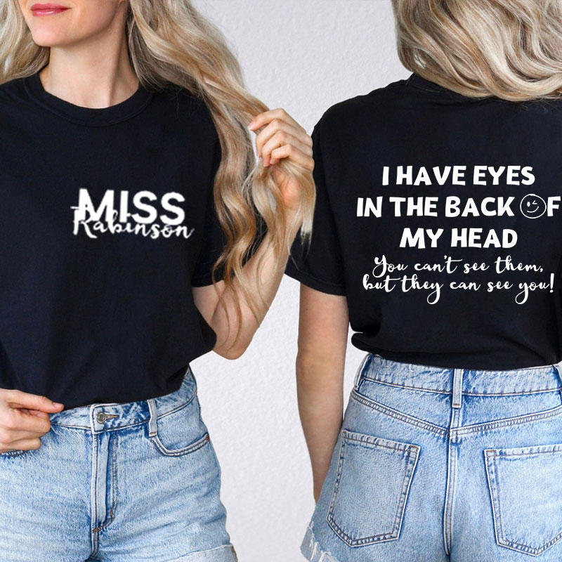 Personalized I Have Eyes In The Back Of My Head Teacher Two Sided T-Shirt Sale-Teachersgram