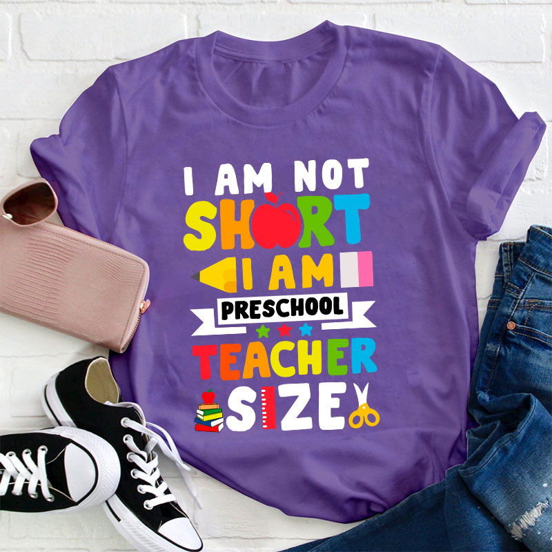 I'm Not Short Preschool Teacher T-Shirt