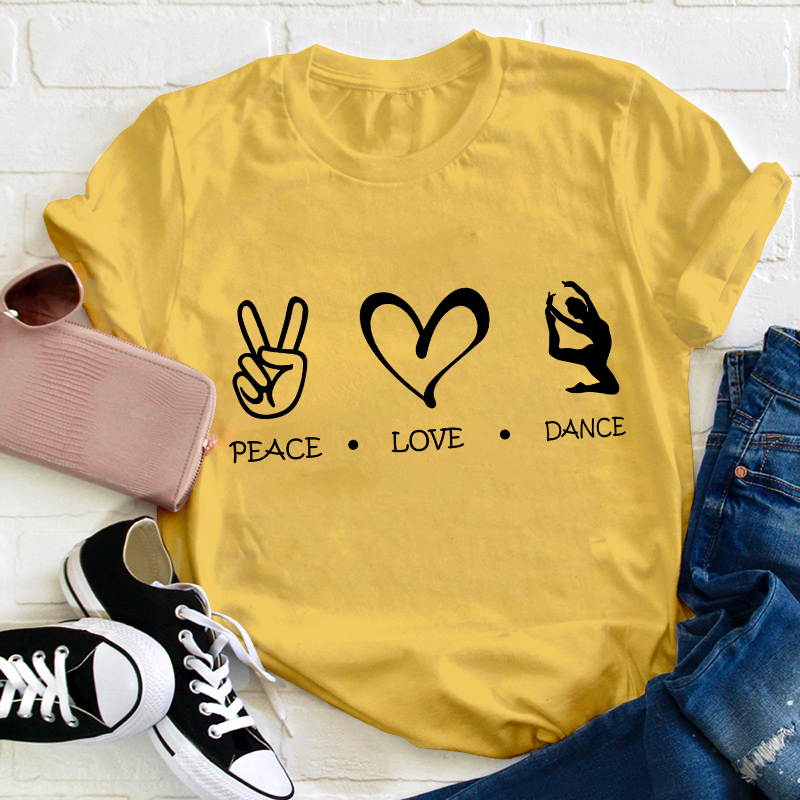 Peace Love And Dance Teacher T-Shirt