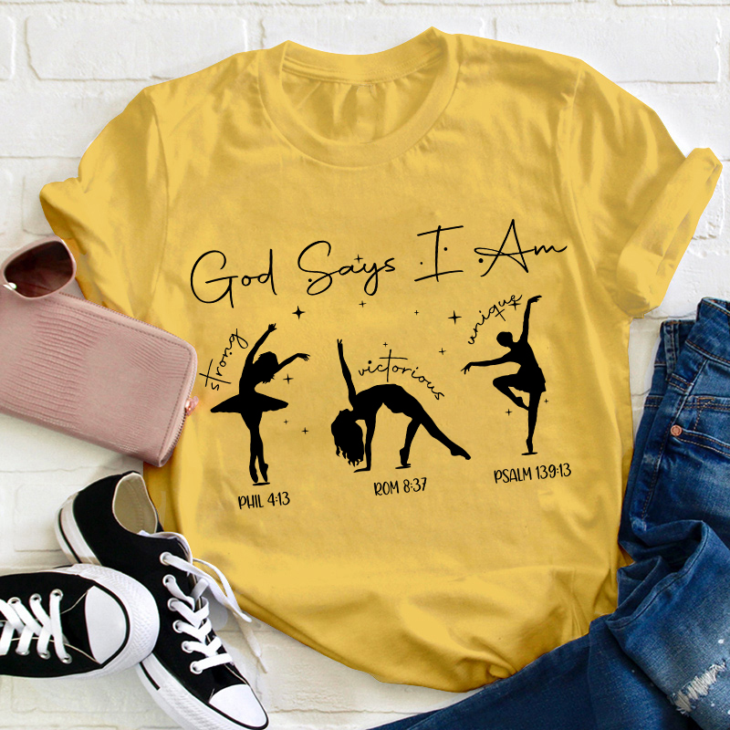 God Says I Am Dancer Teacher T-Shirt