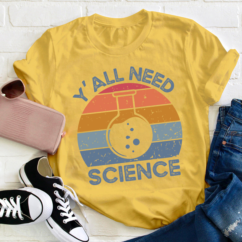 Y'all Need Science Bruh Teacher T-Shirt