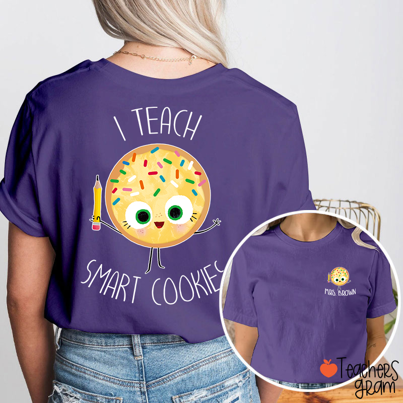 Personalized Name I Teach Smart Cookies Teacher Two Sided T-Shirt