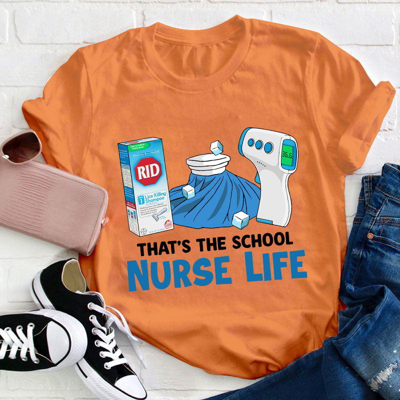 That's The School Nurse Life T-shirt