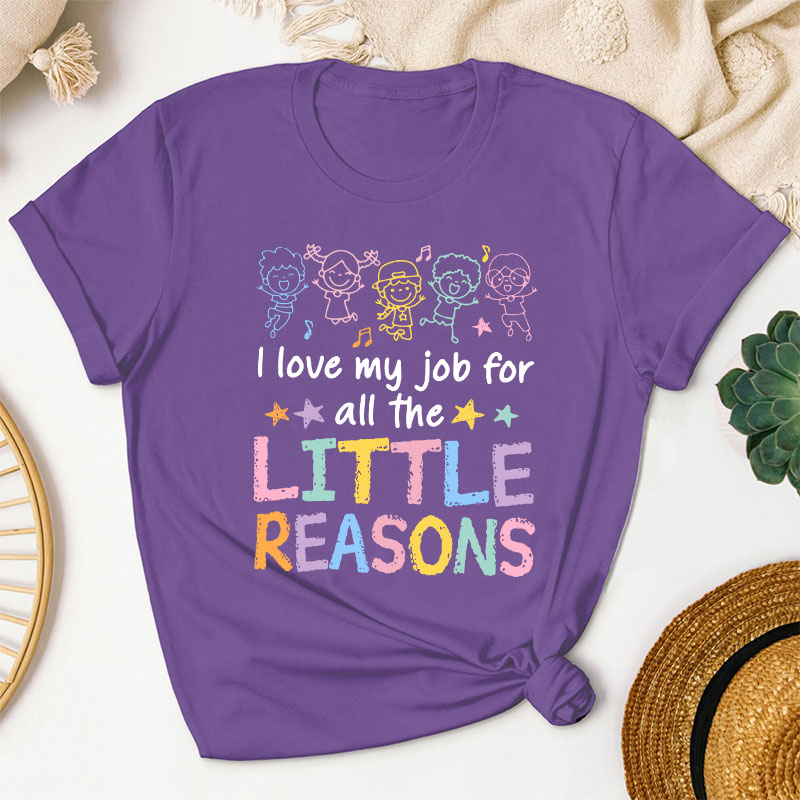I Love My Students I Love My Job For The Little Reason Teacher T-Shirt