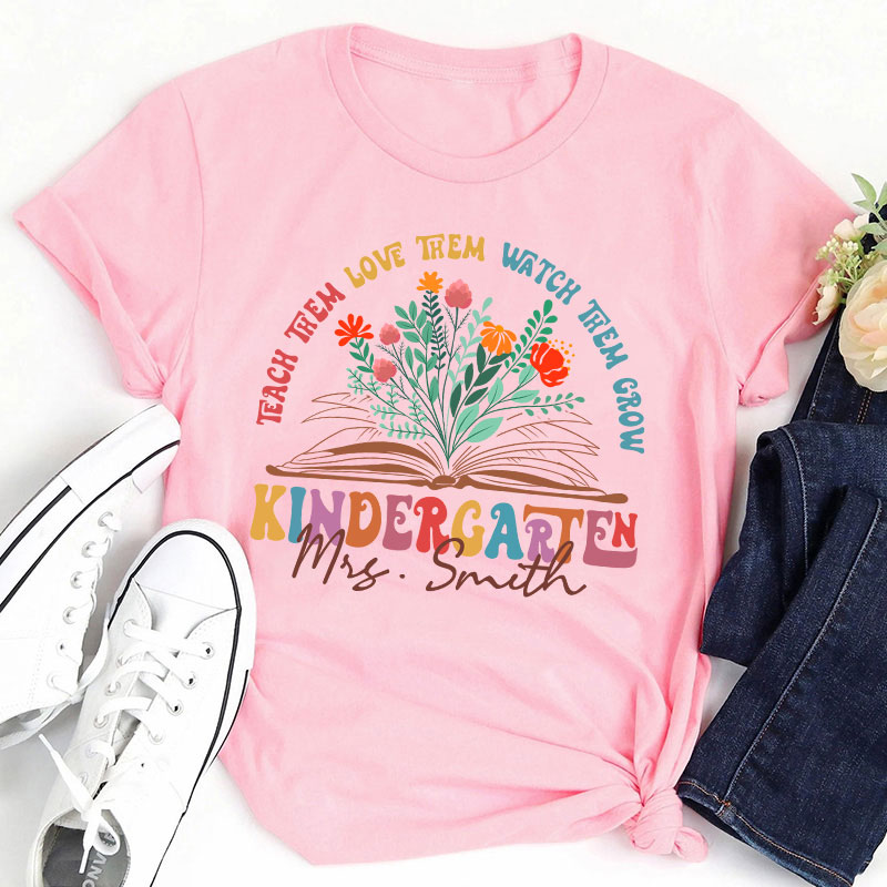 Personalized Book And Flower Teach Them Love Them Watch Them Grow Teacher T-Shirt