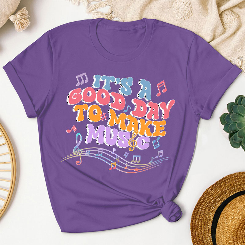Tt's A Good Day To Make Music Musical Note Printing Teacher T-Shirt
