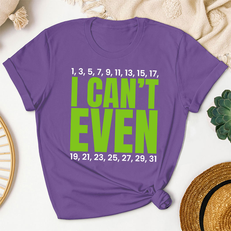 I Can't Even Funny Math Teacher T-Shirt