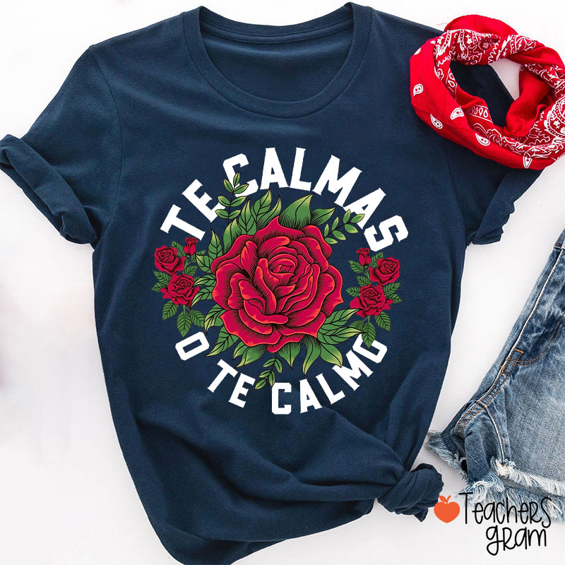 Te Calmas O Te Calmo Spanish Teacher T-Shirt