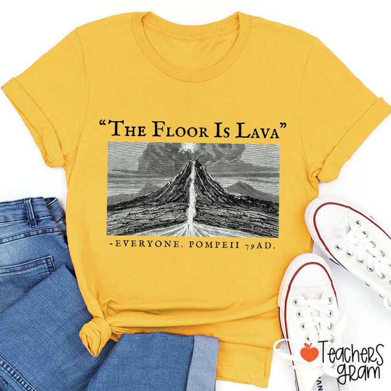 The Floor Is Lava Everyone Teacher T-Shirt