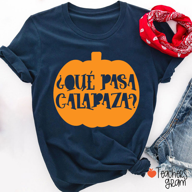 Que pasa calabaza Halloween Bilingual Spanish Teacher T-Shirt