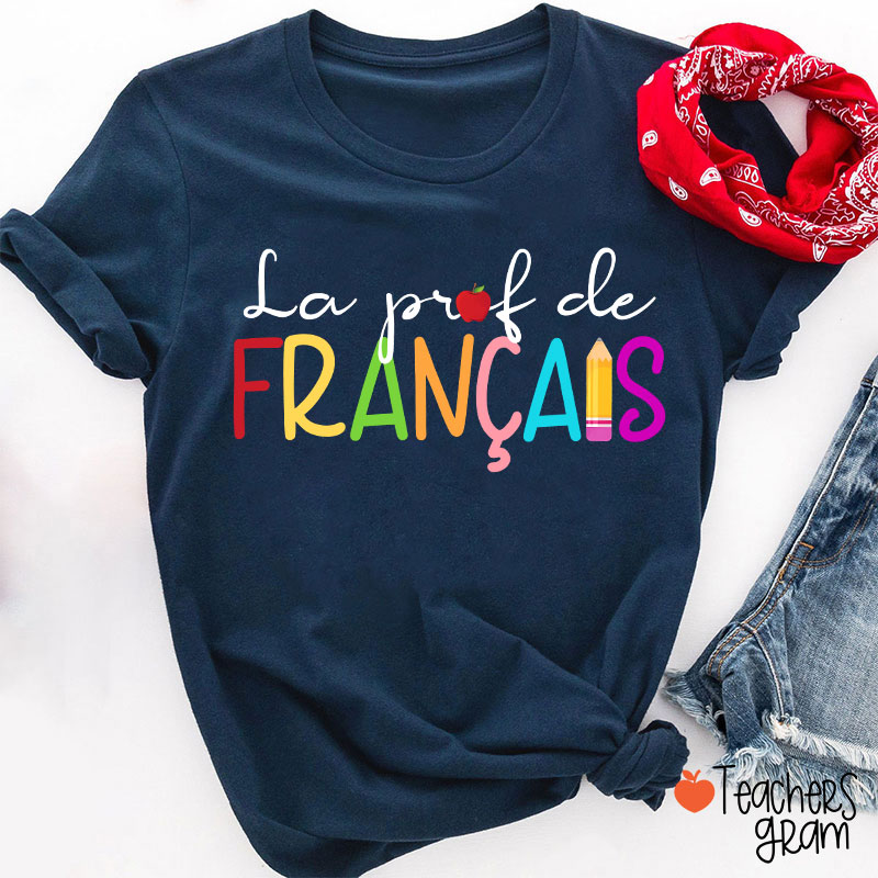 La Prof De Francais French Teacher T-Shirt
