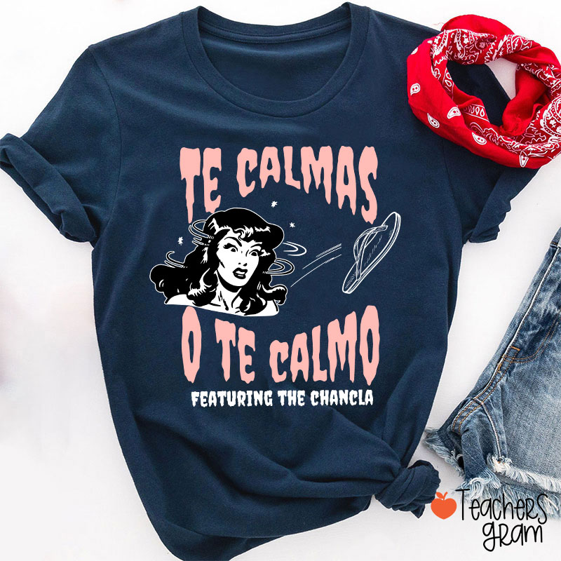 Te Calmas O Te Calmo Featuring The Chancla Spanish Teacher T-Shirt