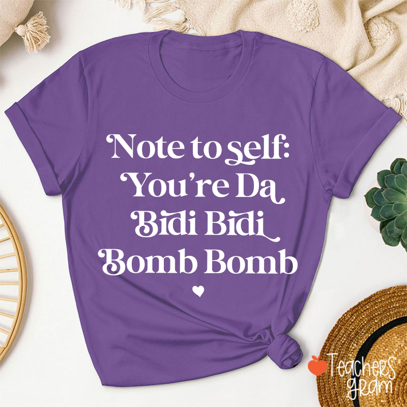Note To Self You're Da Bidi Bidi Bomb Bomb Spanish Teacher T-Shirt