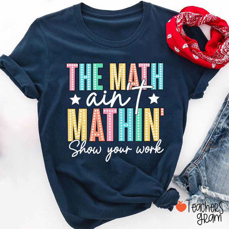 The Math Aint Mathin Light Strip Letter Design Teacher T-Shirt