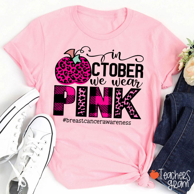 In October We Wear Pink Breast Cancer Awareness Teacher T-Shirt
