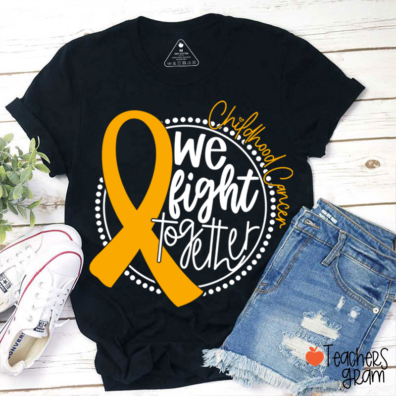 Cancer Support We Fight Together Teacher T-Shirt