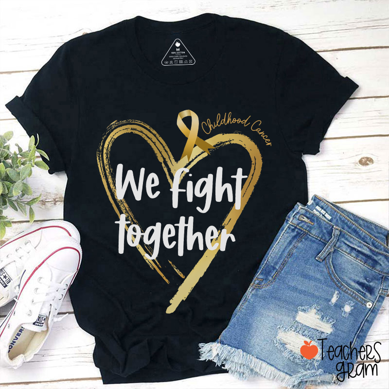 Childhood Cancer We Fight Together Teacher T-Shirt