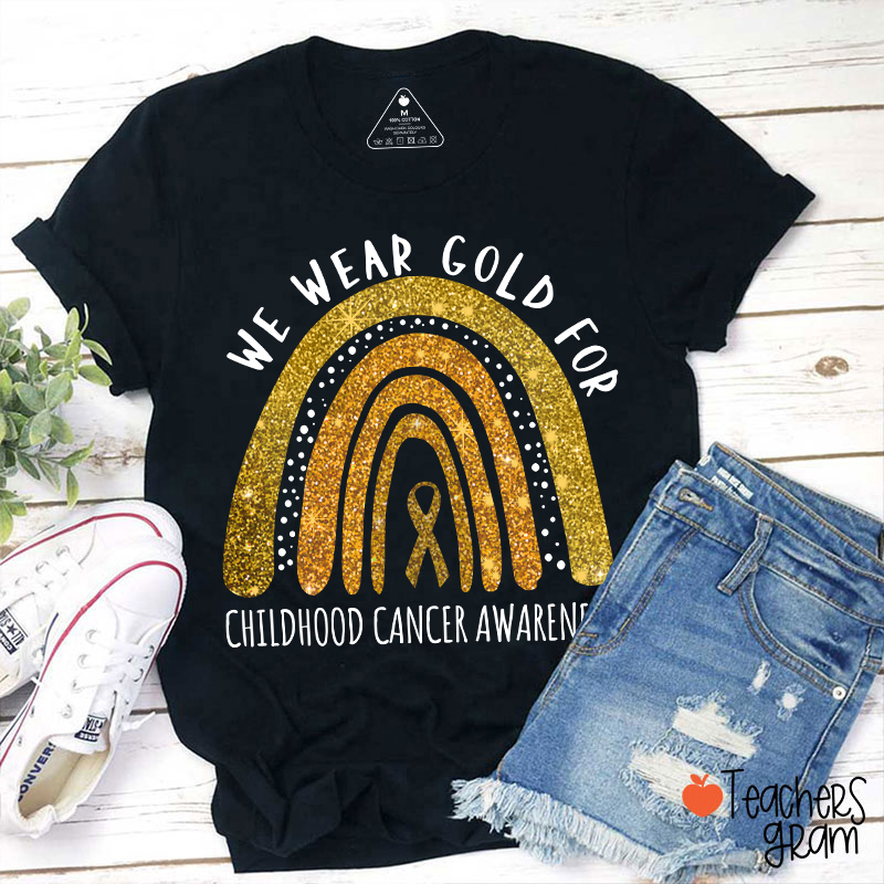Yellow Rainbow We Wear Gold For Childhood Cancer Awareness Teacher T-Shirt