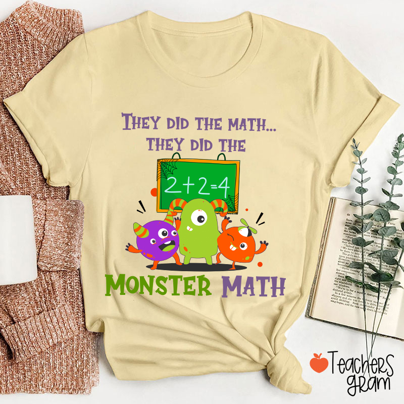 They Did The Math They Did The Monster Math Halloween Teacher T-Shirt