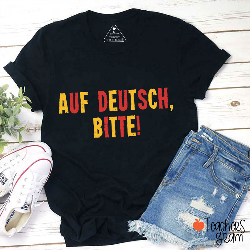 Auf Deutsch Bitte German Teacher T-Shirt