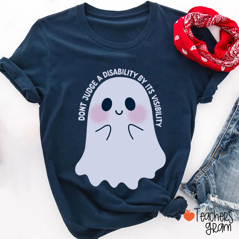 Dont Judge A Disability By Its Visibility Teacher T-Shirt