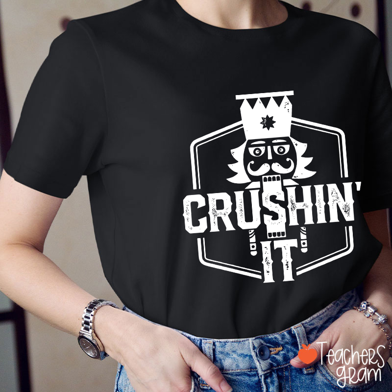 Crushin' It Nutcracker Christmas Dance Teacher T-Shirt