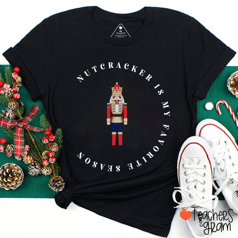 The Nutcracker Is My Favorite Season Teacher T-Shirt Sale-Teachersgram