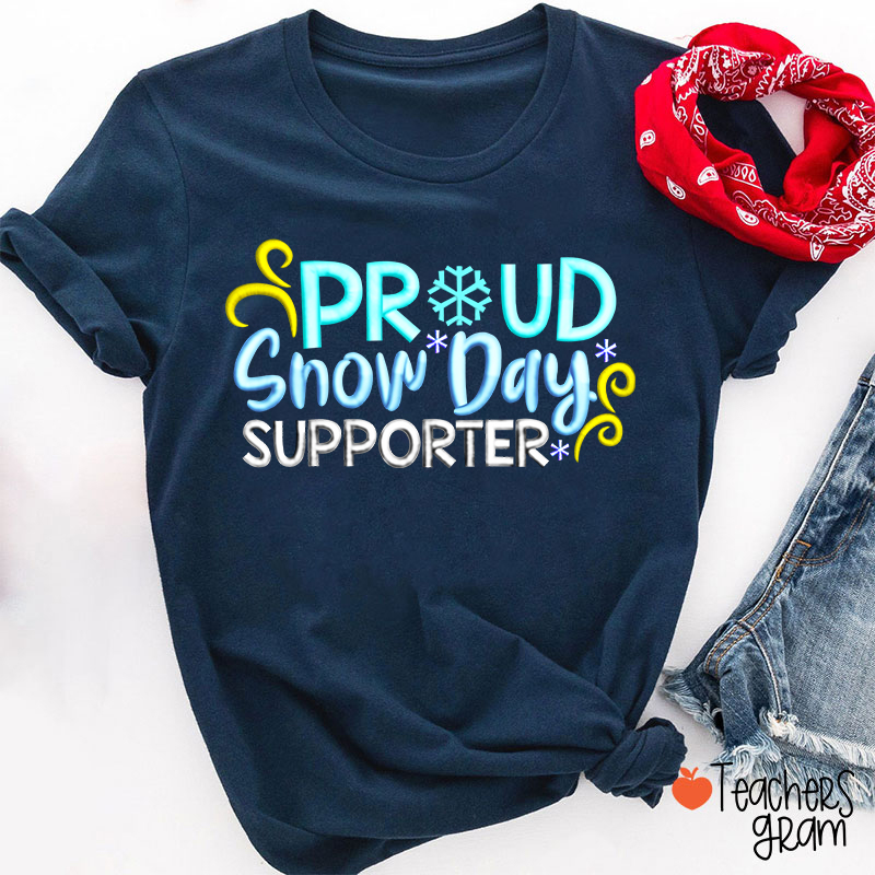 Proud Snow Day Supporter Teacher T-Shirt