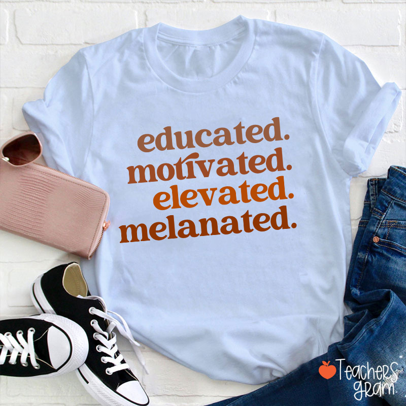 Educated Motivated Elevated Melanated Black Teacher T-Shirt