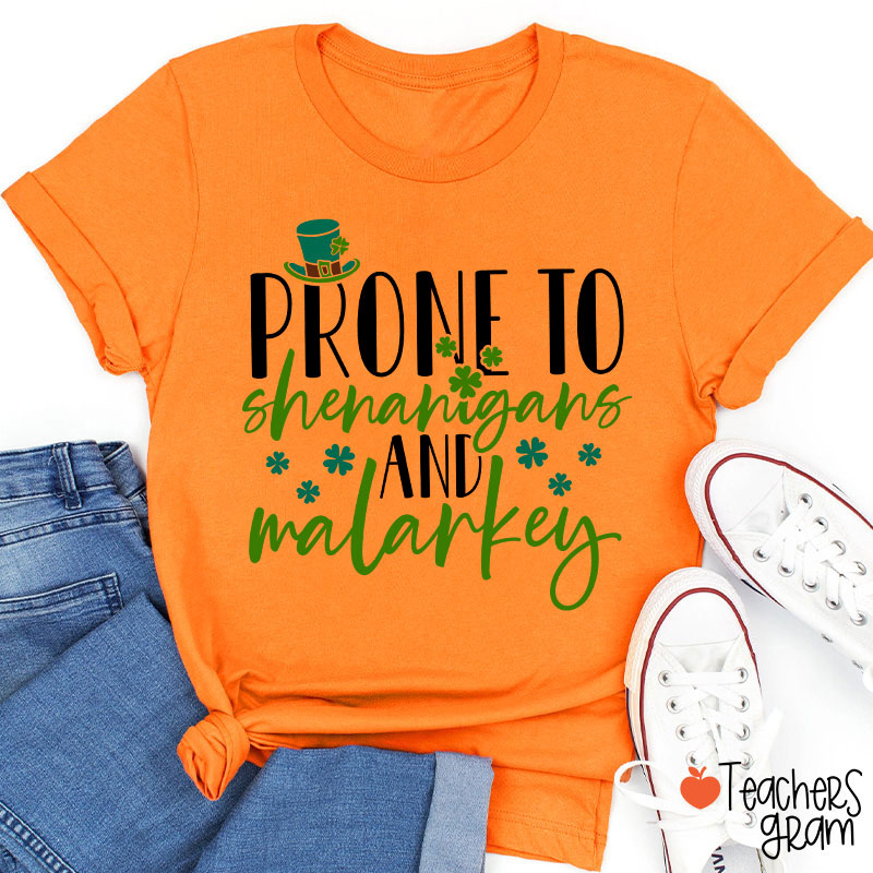 Prone To Shenanigans And Malarkey Teacher T-Shirt