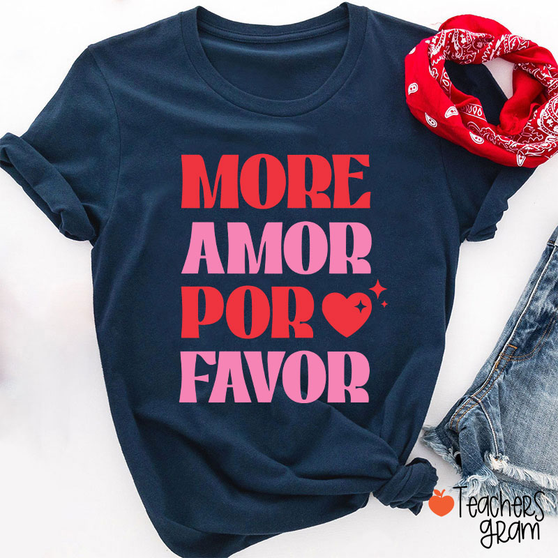 More Amor Por Favor Spanish Teacher T-Shirt
