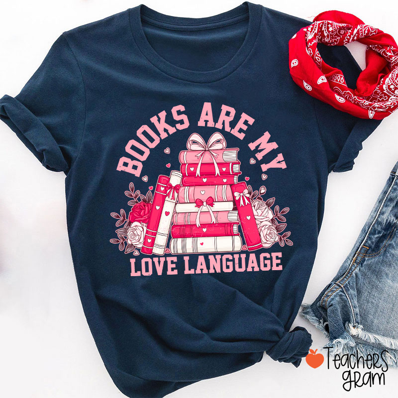 Books Are My Love Language Valentine Teacher T-Shirt