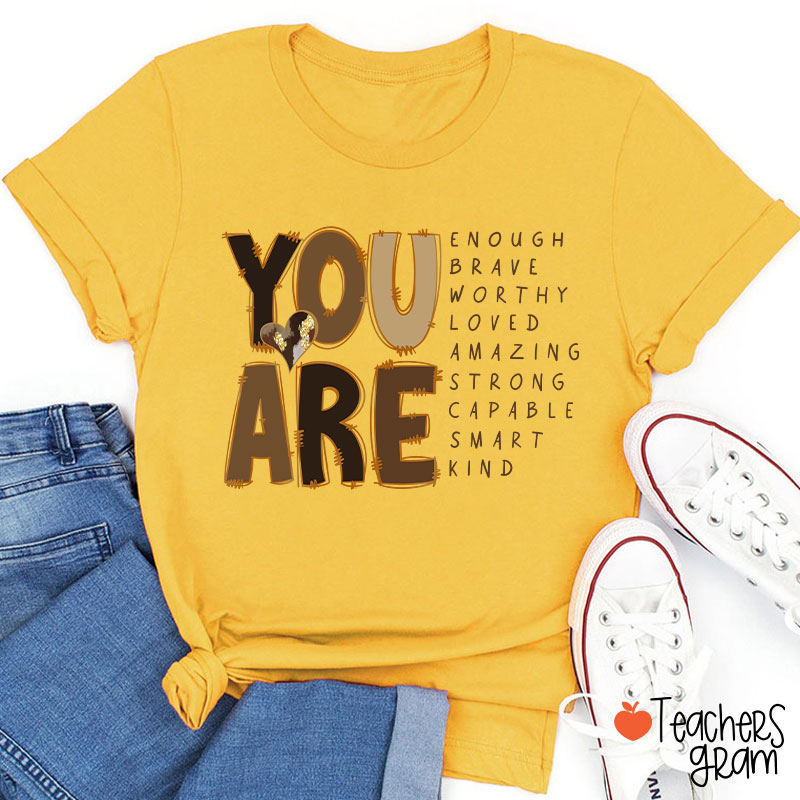 You Are Enough Brave Worthy Loved Teacher T-Shirt