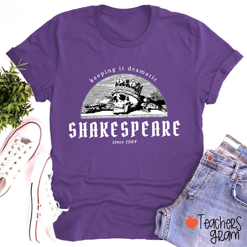 Keeping It Dramatic Shakespeare Literature Teacher T-Shirt