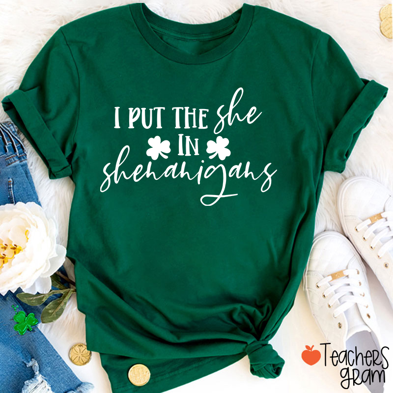 I Put The She In Shenanigans Teacher T-Shirt