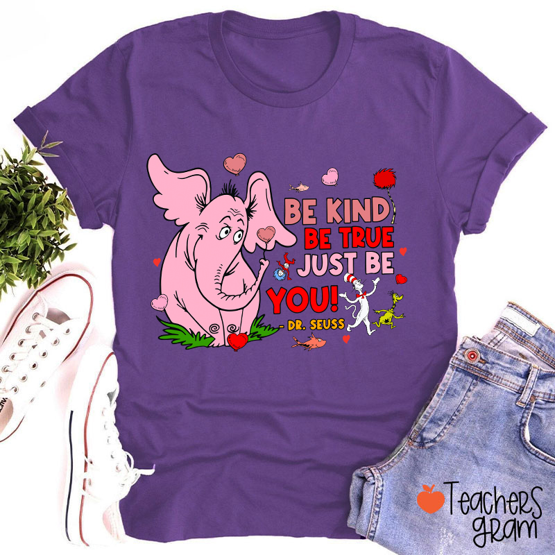 Be Kind Be True Just Be You Cute Teacher T-Shirt